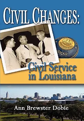 Polgári változások: A közszolgálat Louisianában - Civil Changes: Civil Service in Louisiana