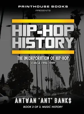 Dějiny HIP-HOPU (Kniha 2 ze 3): Dějiny hip-hopu (kniha): Inkorporace hip-hopu: cca 1990-1999 - HIP-HOP History (Book 2 of 3): The Incorporation of Hip-Hop: Circa 1990-1999