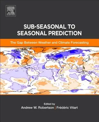 Szezon alatti szezonális előrejelzés: Az időjárás- és az éghajlat-előrejelzés közötti szakadék - Sub-Seasonal to Seasonal Prediction: The Gap Between Weather and Climate Forecasting