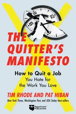 A kilépő kiáltványa: Hagyd ott a gyűlölt munkádat a szeretett munkádért - The Quitter's Manifesto: Quit a Job You Hate for the Work You Love