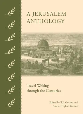 Egy jeruzsálemi antológia: Travel Writing Through the Centuries - A Jerusalem Anthology: Travel Writing Through the Centuries