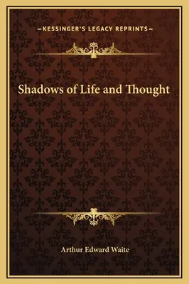 Az élet és a gondolkodás árnyai - Shadows of Life and Thought