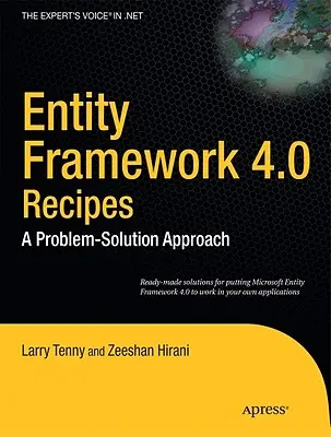 Entity Framework 4.0 Receptek: A Problem-Solution Approach - Entity Framework 4.0 Recipes: A Problem-Solution Approach