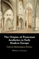 A protestáns esztétika eredete a kora újkori Európában - The Origins of Protestant Aesthetics in Early Modern Europe