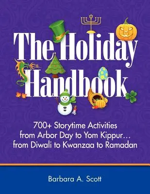 Holiday Handbook: 700+ mesélős tevékenység az Arbor Daytől a Yom Kippurig - Holiday Handbook: 700+ Storytime Activities from Arbor Day to Yom Kippur