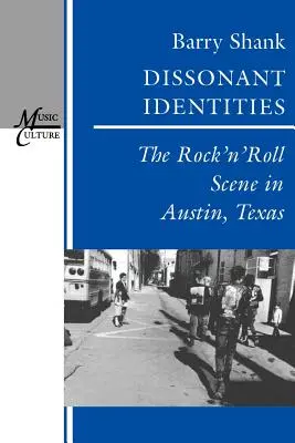 Diszonáns identitások: A rock 'n' roll szcéna Austinban, Texasban - Dissonant Identities: The Rock 'n' Roll Scene in Austin, Texas