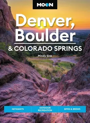 Hold Denver, Boulder és Colorado Springs: Bites & Brews: Utazás, szabadtéri kikapcsolódás, harapnivalók és sörök - Moon Denver, Boulder & Colorado Springs: Getaways, Outdoor Recreation, Bites & Brews