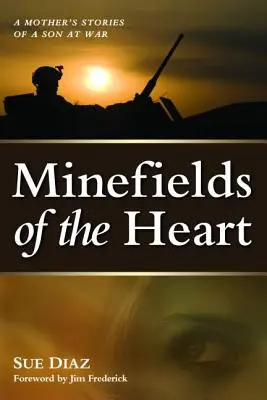 A szív aknamezői: Egy anya történetei egy háborúban lévő fiúról - Minefields of the Heart: A Mother's Stories of a Son at War