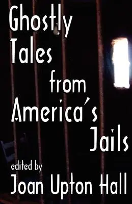 Kísérteties történetek az amerikai börtönökből - Ghostly Tales From America's Jails