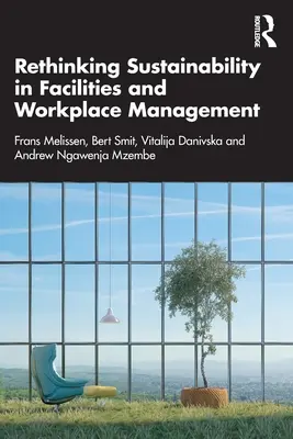A fenntarthatóság újragondolása a létesítmények és a munkahelyek menedzsmentjében - Rethinking Sustainability in Facilities and Workplace Management