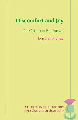 Discomfort and Joy: Bill Forsyth mozija - Discomfort and Joy: The Cinema of Bill Forsyth