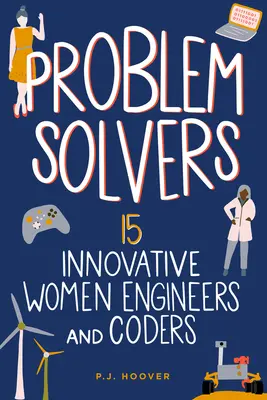 Problémamegoldók: 15 innovatív női mérnök és programozó 7. kötet - Problem Solvers: 15 Innovative Women Engineers and Codersvolume 7