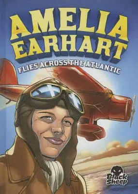 Amelia Earhart átrepül az Atlanti-óceánon - Amelia Earhart Flies Across the Atlantic