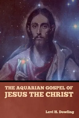 Jézus Krisztus vízöntő evangéliuma - The Aquarian Gospel of Jesus the Christ