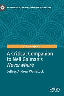 Neil Gaiman Neverwhere című művének kritikai kísérője - A Critical Companion to Neil Gaiman's Neverwhere