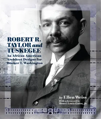 Robert R. Taylor és Tuskegee: Washington tervei Booker T. Washington számára - Robert R. Taylor and Tuskegee: An African American Architect Designs for Booker T. Washington