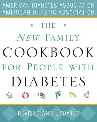 Az új családi szakácskönyv cukorbetegeknek - The New Family Cookbook for People with Diabetes