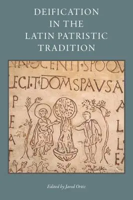 A megistenülés a latin patrisztikus hagyományban - Deification in the Latin Patristic Tradition