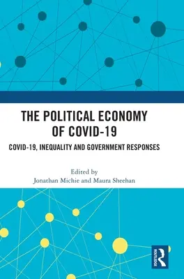 A Covid-19 politikai gazdaságtana: A Covid-19, az egyenlőtlenség és a kormányzati válaszok - The Political Economy of Covid-19: Covid-19, Inequality and Government Responses