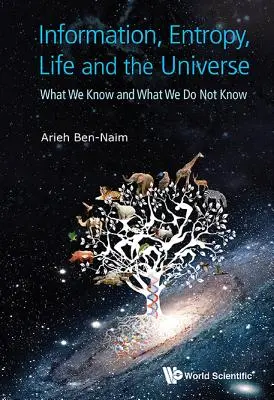 Információ, entrópia, élet és a világegyetem: Amit tudunk és amit nem tudunk - Information, Entropy, Life and the Universe: What We Know and What We Do Not Know