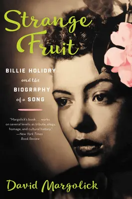 Strange Fruit: Billie Holiday és egy dal biográfiája - Strange Fruit: Billie Holiday and the Biography of a Song