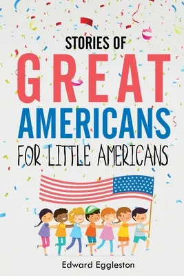 Nagy amerikaiak történetei kis amerikaiaknak - Stories of Great Americans for Little Americans