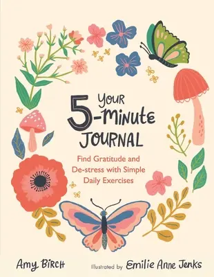 Az Ön 5 perces naplója: Találd meg a hálát és oldd a stresszt egyszerű napi gyakorlatokkal - Your 5-Minute Journal: Find Gratitude and De-Stress with Simple Daily Exercises