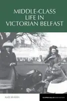 Középosztálybeli élet a viktoriánus Belfastban - Middle-Class Life in Victorian Belfast