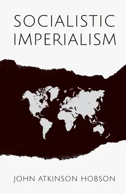 Szocialista imperializmus: V. I. Lenin: Az imperializmus, a kapitalizmus legmagasabb fokozata című művének részletével - Socialistic Imperialism: With an Excerpt from Imperialism, the Highest Stage of Capitalism by V. I. Lenin