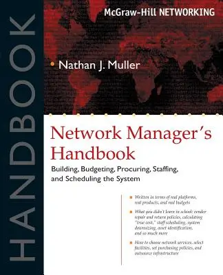 A hálózati menedzser kézikönyve: A rendszer kiépítése, költségvetése, tervezése, beszerzése, személyzettel való ellátása és ütemezése - Network Manager's Handbook: Building, Budgeting, Planning, Procuring, Staffing, and Scheduling the System