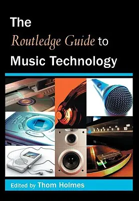 The Routledge Guide to Music Technology