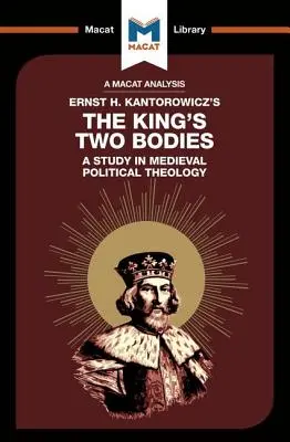 Ernst Kantorowicz A király két teste című művének elemzése: A Study in Medieval Political Theology - An Analysis of Ernst Kantorowicz's the King's Two Bodies: A Study in Medieval Political Theology