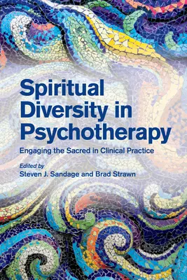 Spirituális sokszínűség a pszichoterápiában: A szakrális bevonása a klinikai gyakorlatba - Spiritual Diversity in Psychotherapy: Engaging the Sacred in Clinical Practice