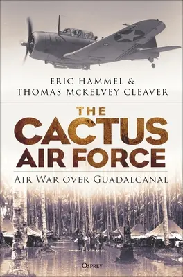 A kaktuszos légierő: Guadalcanal feletti légi háború - The Cactus Air Force: Air War Over Guadalcanal