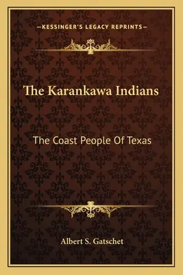 A karankawai indiánok: Texas parti népe - The Karankawa Indians: The Coast People of Texas