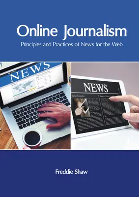 Online újságírás: A webes hírszolgáltatás alapelvei és gyakorlata - Online Journalism: Principles and Practices of News for the Web