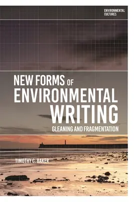 A környezeti írás új formái: Gyűjtés és töredezettség - New Forms of Environmental Writing: Gleaning and Fragmentation