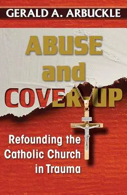 Visszaélés és eltussolás: A katolikus egyház újraalapítása a traumában - Abuse and Cover-Up: Refounding the Catholic Church in Trauma