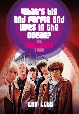 Mi az a nagy és lila, ami az óceánban él?: A Moby Grape története - What's Big and Purple and Lives in the Ocean?: The Moby Grape Story