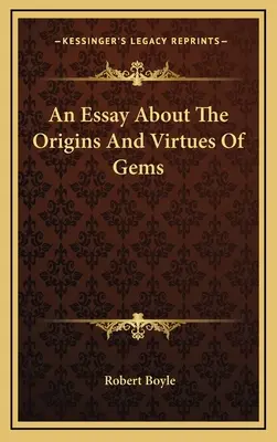 Esszé a drágakövek eredetéről és erényeiről - An Essay About The Origins And Virtues Of Gems