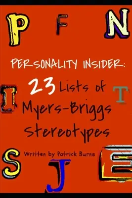 Személyiség Insider: Myers-Briggs sztereotípiák 23 listája - Personality Insider: 23 Lists of Myers-Briggs Stereotypes