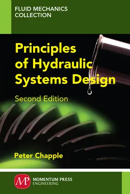 A hidraulikus rendszerek tervezésének alapelvei, második kiadás - Principles of Hydraulic Systems Design, Second Edition