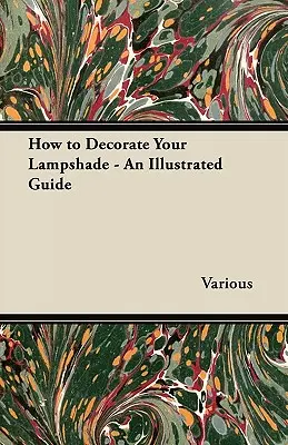 Hogyan díszítsük a lámpaburát - Egy illusztrált útmutató - How to Decorate Your Lampshade - An Illustrated Guide