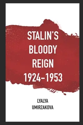 Sztálin véres uralma 1924-1953 - Stalin's Bloody Reign 1924-1953