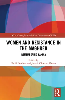 Nők és ellenállás a Maghrebben: Kahinára emlékezve - Women and Resistance in the Maghreb: Remembering Kahina