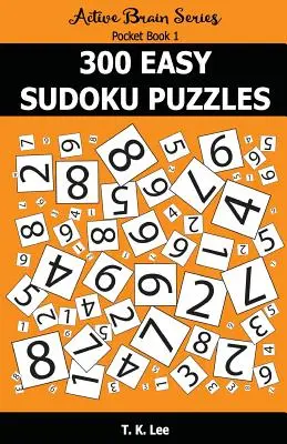 300 könnyű sudoku rejtvény: Aktív Agy sorozat zsebkönyv - 300 Easy Sudoku Puzzles: Active Brain Series Pocket Book