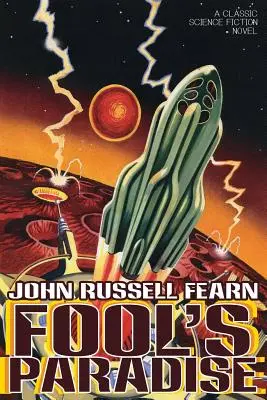 A bolondok paradicsoma: Klasszikus sci-fi regény - Fool's Paradise: A Classic Science Fiction Novel