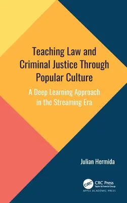 A jog és a büntető igazságszolgáltatás tanítása a populáris kultúrán keresztül: Mélytanulási megközelítés a streaming korszakában - Teaching Law and Criminal Justice Through Popular Culture: A Deep Learning Approach in the Streaming Era
