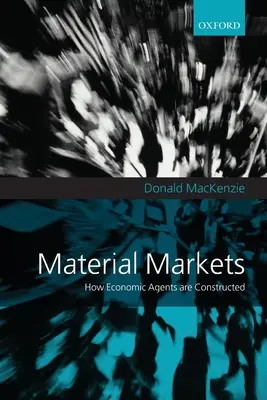 Anyagi piacok: Hogyan konstruálódnak a gazdasági szereplők - Material Markets: How Economic Agents Are Constructed