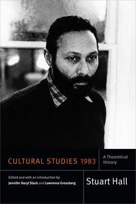 Kulturális tanulmányok 1983: Elméleti történelem - Cultural Studies 1983: A Theoretical History